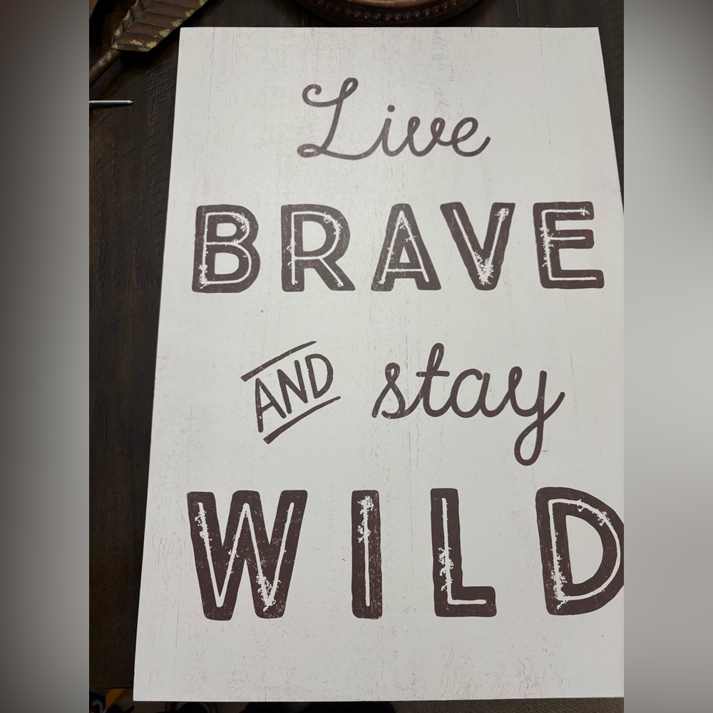 Hobby Lobby White Sign with Brown Typography - Live Brave Stay Wild